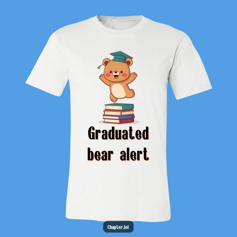 Funny Bear Graduate T-Shirt: Leaping into the Future, Perfect Funny Gift Apparel